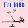 How To Be A Fit Bird